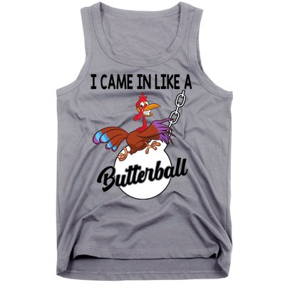 I Came In Like A Butterball Funny Thanksgiving Tank Top