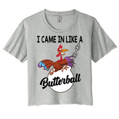 I Came In Like A Butterball Funny Thanksgiving Women's Crop Top Tee