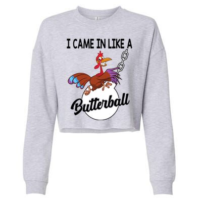 I Came In Like A Butterball Funny Thanksgiving Cropped Pullover Crew