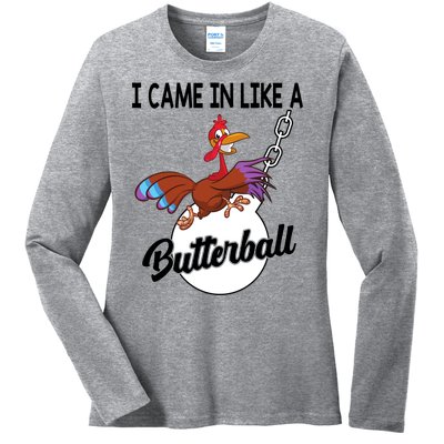 I Came In Like A Butterball Funny Thanksgiving Ladies Long Sleeve Shirt