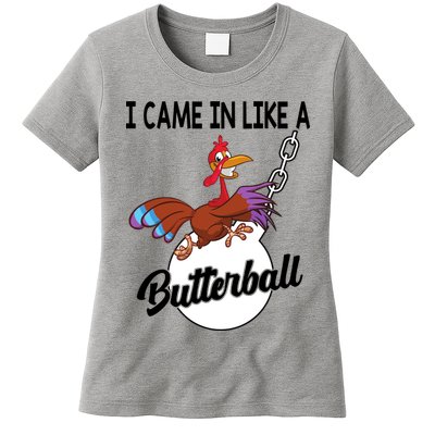 I Came In Like A Butterball Funny Thanksgiving Womens T-Shirt