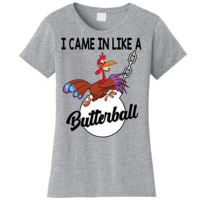 I Came In Like A Butterball Funny Thanksgiving Women's T-Shirt