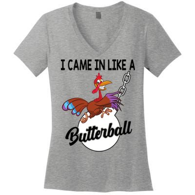 I Came In Like A Butterball Funny Thanksgiving Women's V-Neck T-Shirt