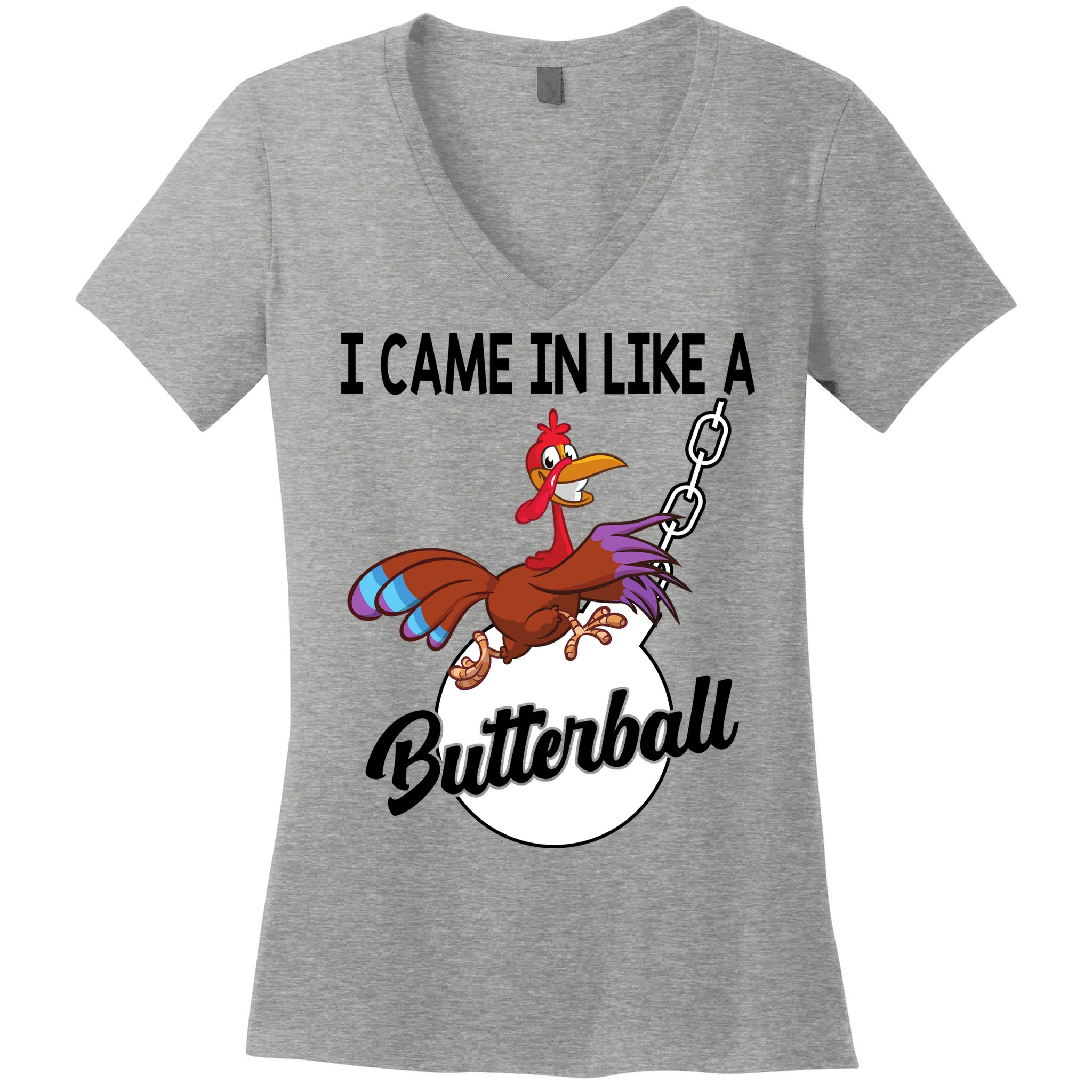 I Came In Like A Butterball Funny Thanksgiving Women's V-Neck T-Shirt