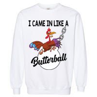 I Came In Like A Butterball Funny Thanksgiving Garment-Dyed Sweatshirt