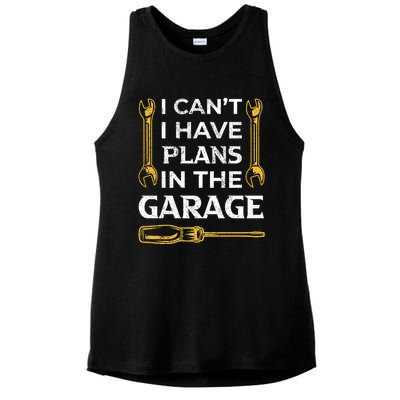 I Can't I Have Plans In The Garage Funny Car Mechanic Dad Gift Ladies PosiCharge Tri-Blend Wicking Tank