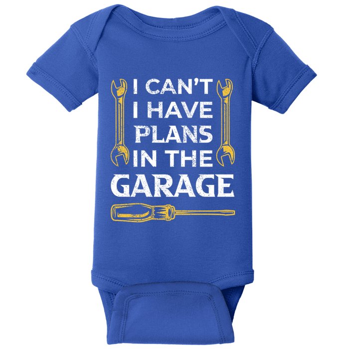 I Can't I Have Plans In The Garage Funny Car Mechanic Dad Gift Baby Bodysuit