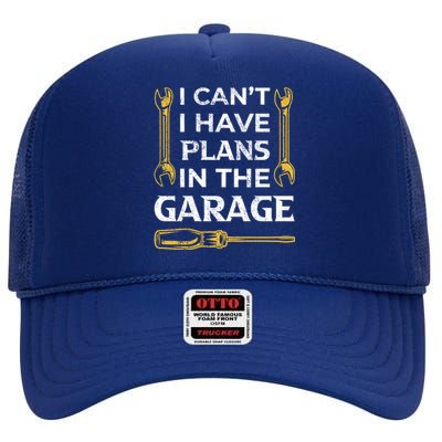 I Can't I Have Plans In The Garage Funny Car Mechanic Dad Gift High Crown Mesh Back Trucker Hat