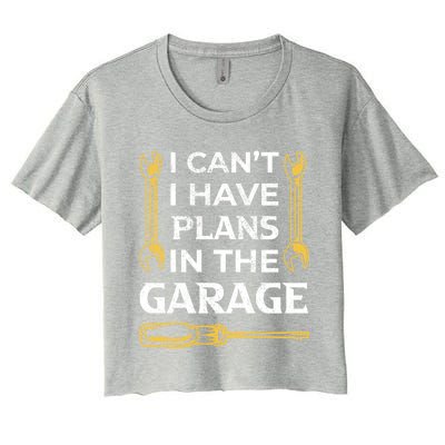 I Can't I Have Plans In The Garage Funny Car Mechanic Dad Gift Women's Crop Top Tee