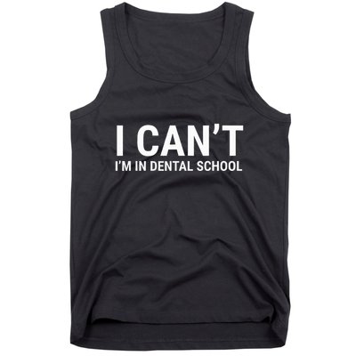 I CanT IM In Dental School Funny Dentist Student Tank Top