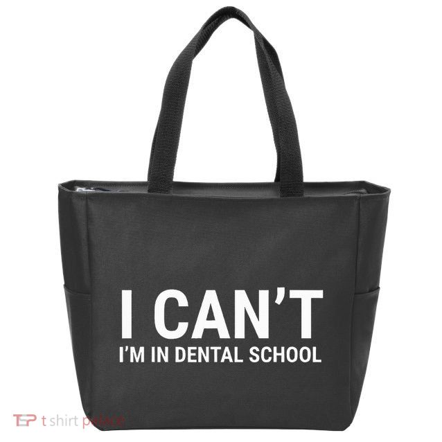 I CanT IM In Dental School Funny Dentist Student Zip Tote Bag