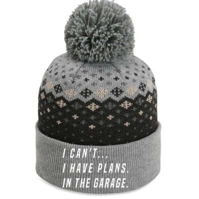 I Cant I Have Plans In The Garage Funny The Baniff Cuffed Pom Beanie