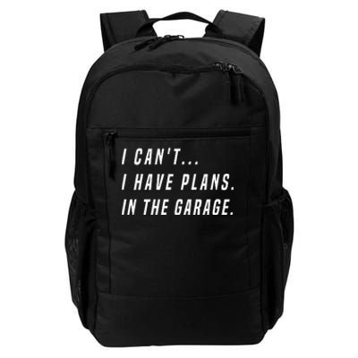 I Cant I Have Plans In The Garage Funny Daily Commute Backpack