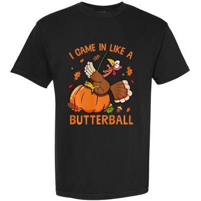 I Came In Like Butterball Funny Thanksgiving Turkey Costume Long Sleeve Garment-Dyed Heavyweight T-Shirt