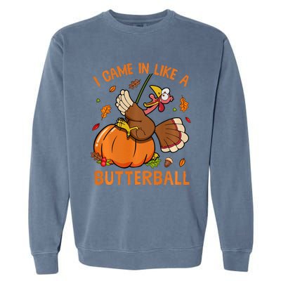 I Came In Like Butterball Funny Thanksgiving Turkey Costume Long Sleeve Garment-Dyed Sweatshirt