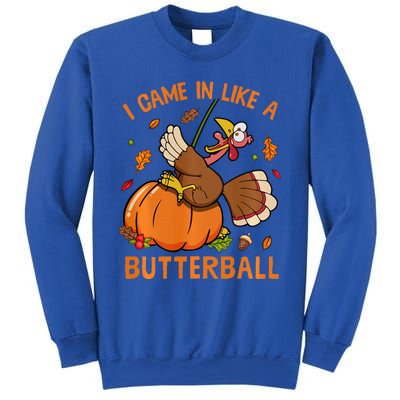 I Came In Like Butterball Funny Thanksgiving Turkey Costume Long Sleeve Sweatshirt