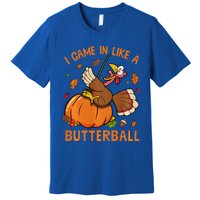 I Came In Like Butterball Funny Thanksgiving Turkey Costume Long Sleeve Premium T-Shirt