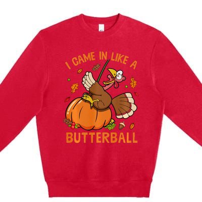 I Came In Like Butterball Funny Thanksgiving Turkey Costume Long Sleeve Premium Crewneck Sweatshirt