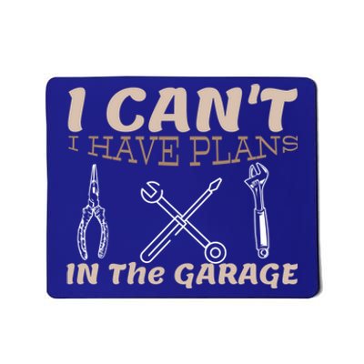 I Cant I Have Plans In The Garage Car Mechanic Repair Cute Gift Mousepad