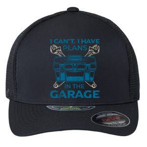 I Can't I Have Plans In The Garage Funny Car Mechanic Dad Funny Gift Flexfit Unipanel Trucker Cap