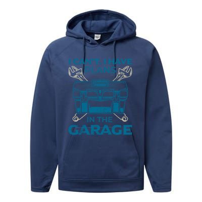 I Can't I Have Plans In The Garage Funny Car Mechanic Dad Funny Gift Performance Fleece Hoodie