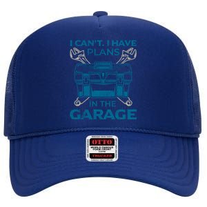 I Can't I Have Plans In The Garage Funny Car Mechanic Dad Funny Gift High Crown Mesh Back Trucker Hat