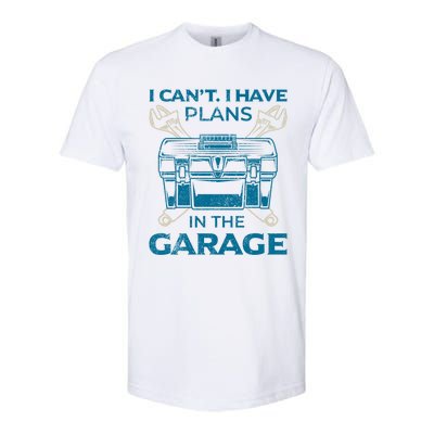 I Can't I Have Plans In The Garage Funny Car Mechanic Dad Funny Gift Softstyle CVC T-Shirt