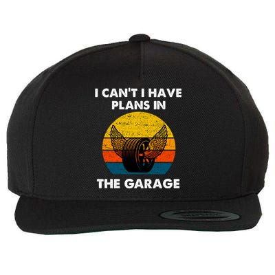 I Cant I Have Plans In The Garage Car Mechanic Gift Wool Snapback Cap