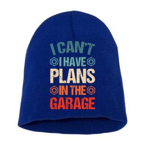 I Can't I Have Plans In The Garage Funny Car Mechanic Dad Gift Short Acrylic Beanie