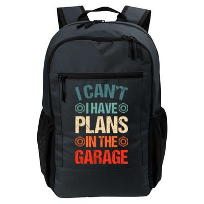 I Can't I Have Plans In The Garage Funny Car Mechanic Dad Gift Daily Commute Backpack