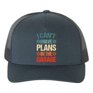 I Can't I Have Plans In The Garage Funny Car Mechanic Dad Gift Yupoong Adult 5-Panel Trucker Hat