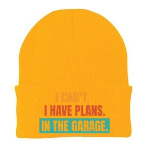 I Can't I Have Plans In The Garage Gift Knit Cap Winter Beanie