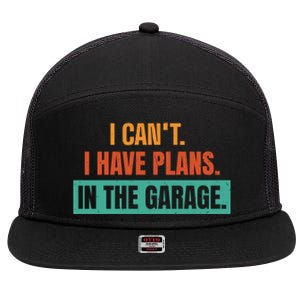 I Can't I Have Plans In The Garage Gift 7 Panel Mesh Trucker Snapback Hat