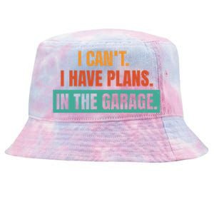 I Can't I Have Plans In The Garage Gift Tie-Dyed Bucket Hat