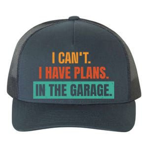 I Can't I Have Plans In The Garage Gift Yupoong Adult 5-Panel Trucker Hat