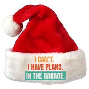 I Can't I Have Plans In The Garage Gift Premium Christmas Santa Hat