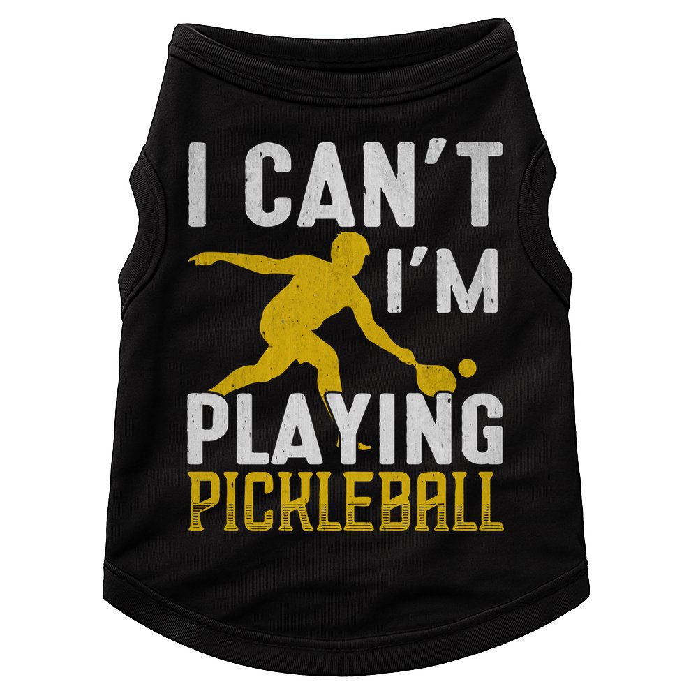 I Can't I'm Playing Pickleball Paddle Doggie Tank