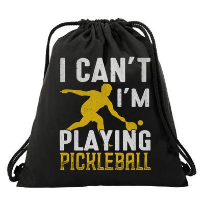 I Can't I'm Playing Pickleball Paddle Drawstring Bag