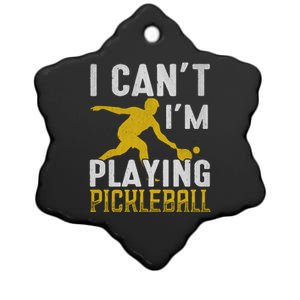 I Can't I'm Playing Pickleball Paddle Ceramic Star Ornament