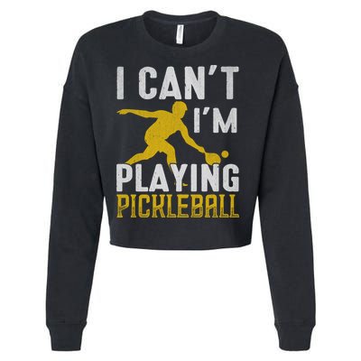I Can't I'm Playing Pickleball Paddle Cropped Pullover Crew