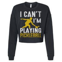 I Can't I'm Playing Pickleball Paddle Cropped Pullover Crew