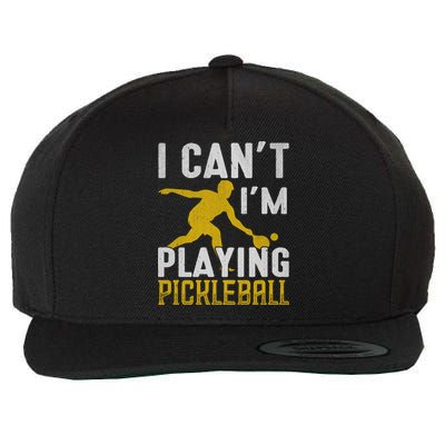 I Can't I'm Playing Pickleball Paddle Wool Snapback Cap