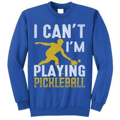 I Can't I'm Playing Pickleball Paddle Sweatshirt