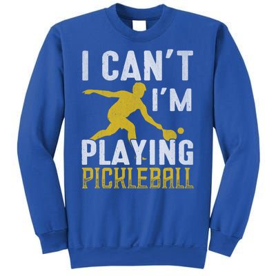 I Can't I'm Playing Pickleball Paddle Sweatshirt