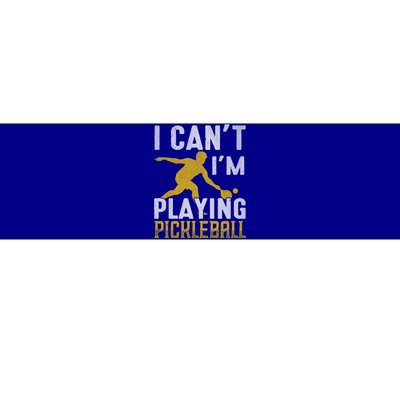 I Can't I'm Playing Pickleball Paddle Bumper Sticker