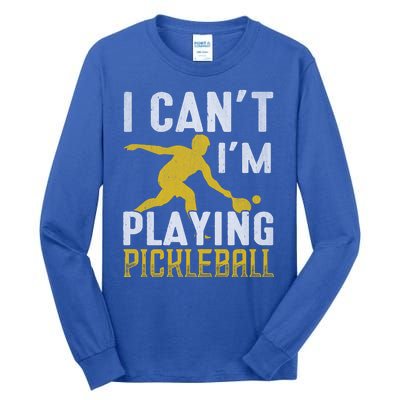 I Can't I'm Playing Pickleball Paddle Tall Long Sleeve T-Shirt