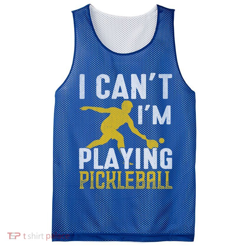 I Can't I'm Playing Pickleball Paddle Mesh Reversible Basketball Jersey Tank