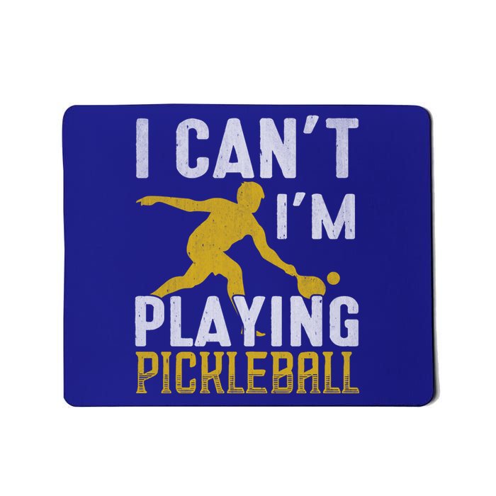 I Can't I'm Playing Pickleball Paddle Mousepad