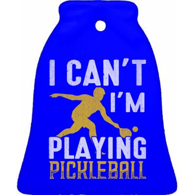 I Can't I'm Playing Pickleball Paddle Ceramic Bell Ornament