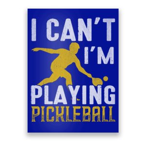 I Can't I'm Playing Pickleball Paddle Poster